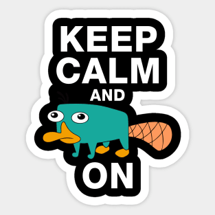 Keep calm and Perry on - Perry the Platipus Sticker